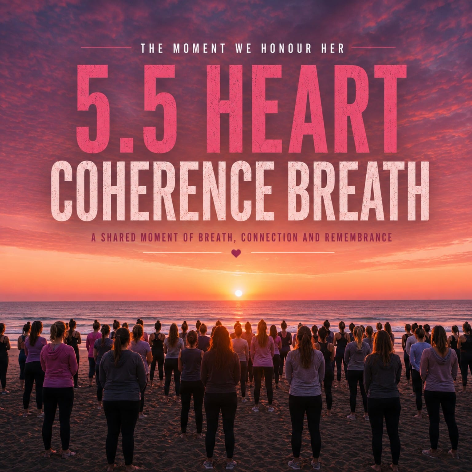5.5 Heart Coherence Breath — a shared moment of breath, connection and remembrance at sunrise.